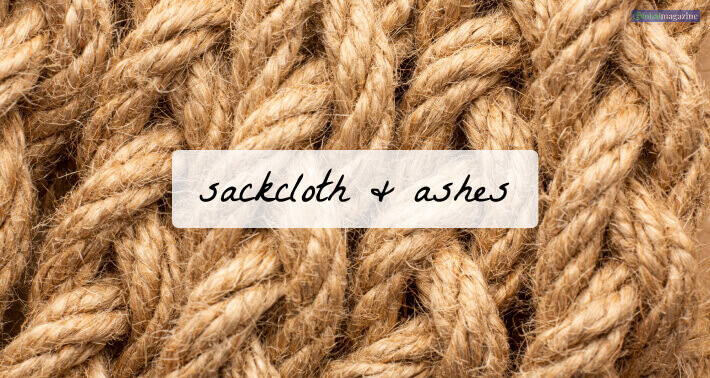 Sackcloth & Ashes